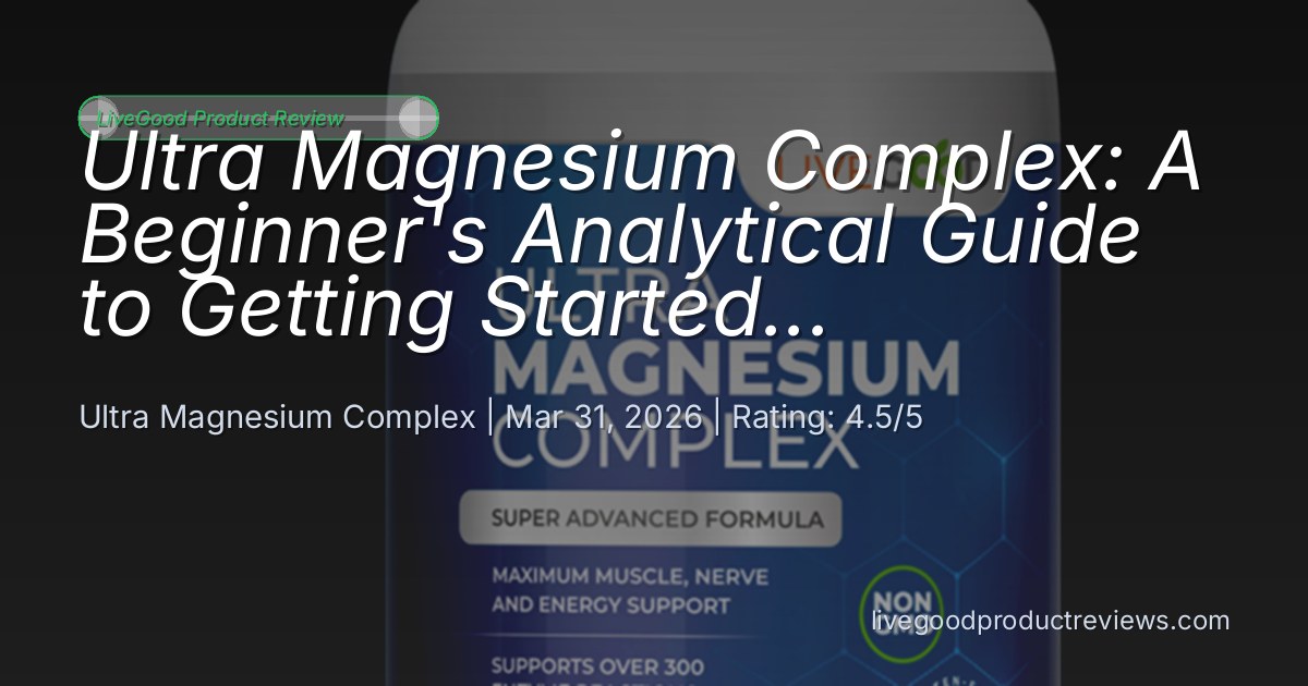 Ultra Magnesium Complex Beginner Guide: Analytical Review fo